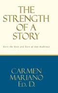 The Strength of a Story di Carmen Mariano Ed. D. edito da Fulton Books