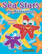 Sea Stars For Relaxation Coloring Book di Jupiter Kids edito da Jupiter Kids