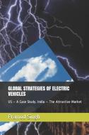Global Strategies of Electric Vehicles: Us - A Case Study. India - The Next Attractive Market di Pramod Singh edito da LIGHTNING SOURCE INC