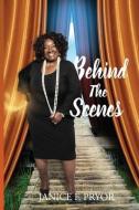 Behind The Scenes di Janice F. Pryor edito da BOOKBABY
