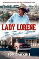 Lady Lorene: The Truckie Queen di Tom Dawkins edito da Allen & Unwin Academic