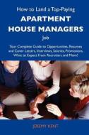 How To Land A Top-paying Apartment House Managers Job di Jeremy Kent edito da Tebbo