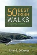 50 Best Irish Walks di John G. O'Dwyer edito da COLUMBA BOOKS