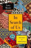 In Search Of Us di Lucy Moore edito da Atlantic Books