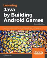 Learning Java by Building Android Games - Second Edition di John Horton edito da Packt Publishing