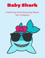 Baby Shark: Coloring and Drawing Book for Children di Creative Kid Books edito da INDEPENDENTLY PUBLISHED