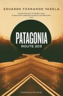 Patagonia Route 203 di Eduardo Varela edito da Headline Publishing Group
