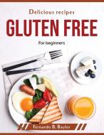 Delicious recipes gluten free di Fernando B. Baylor edito da Fernando B. Baylor