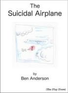 Suicidal Airplane di Ben Anderson edito da Play Press