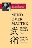 Mind Over Matter di Shi Ming, Siao Weija edito da North Atlantic Books,U.S.