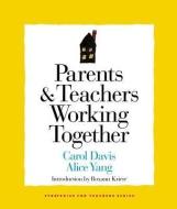Parents & Teachers Working Together di Carol Davis, Alice Yang edito da NORTHEAST FOUND FOR CHILDREN I