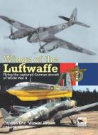 Wings of the Luftwaffe di Captain Eric Brown edito da Hikoki Publications