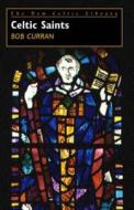 Celtic Saints di Robert Curran edito da St David's Press