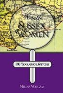 Notable Sussex Women di Helena Wojtczak edito da Hastings Press