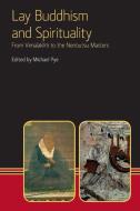 Lay Buddhism and Spirituality: From Vimalakirti to the Nenbutsu Masters di Michael Pye edito da EQUINOX PUB