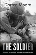 The Soldier di Darren Moore edito da Thistle Publishing
