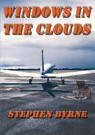 Windows In The Clouds di Stephen Byrne edito da Zeus Publications