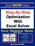 Step-By-Step Optimization With Excel Solver - The Excel Statistical Master di Mark Harmon edito da Excel Master Series