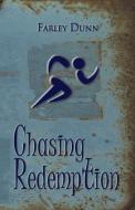 Chasing Redemption di Farley L. Dunn edito da Three Skillet