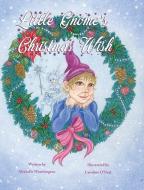 Little Gnome's Christmas Wish di Michelle Worthington edito da LIGHTNING SOURCE INC