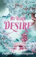 My Dark Desire di Parker S Huntington, L J Shen edito da Repro India Limited