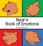 Bear's Book Of Emotions di TYLER BECKSTRAND edito da Lightning Source Uk Ltd