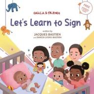 Let's Learn to Sign di Jacques Bastien, Dahcia Lyons-Bastien edito da SHADE Books