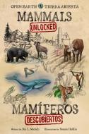 Mammals Unlocked / Mamíferos Descubiertos di Dia L. Michels edito da SCIENCE NATURALLY
