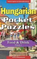 Hungarian Pocket Puzzles - Food & Drink - Volume 2: A Collection of Puzzles and Quizzes to Aid Your Language Learning di Erik Zidowecki edito da Createspace Independent Publishing Platform
