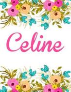 Celine: Personalised Celine Notebook/Journal for Writing 100 Lined Pages (White Floral Design) di Kensington Press edito da Createspace Independent Publishing Platform