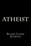 Atheist: Blank Lined Journal di Active Creative Journals edito da Createspace Independent Publishing Platform