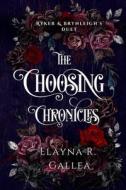 The Choosing Chronicles di Elayna R. Gallea edito da Independently Published