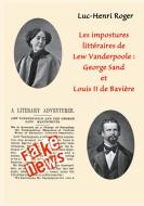 Les impostures littéraires de Lew Vanderpoole: George Sand et Louis II de Bavière di Luc-Henri Roger edito da Books on Demand