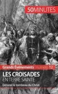 Les croisades en Terre sainte di Julie Lorang, Minutes edito da 50Minutes.fr