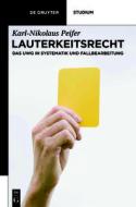 Lauterkeitsrecht: Das UWG in Systematik Und Fallbearbeitung di Karl-Nikolaus Peifer, Ulrich Boesenberg edito da Walter de Gruyter
