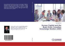 Human Capital and the Brain Drain: Canadian Knowledge Workers 2003 di Roy Della Savia edito da LAP Lambert Academic Publishing