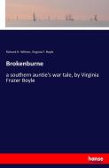 Brokenburne di Richard H. Wilmer, Virginia F. Boyle edito da hansebooks