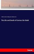 The Life and Death of Cormac the Skald di William Gershom Collingwood, Stefánsson Jón edito da hansebooks