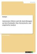 Autonomes Fahren und die Auswirkungen auf den Taximarkt. Eine theoretische und empirische Analyse di Anonym edito da GRIN Verlag