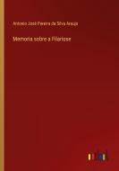 Memoria sobre a Filariose di Antonio José Pereira da Silva Araujo edito da Outlook Verlag