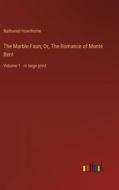 The Marble Faun; Or, The Romance of Monte Beni di Nathaniel Hawthorne edito da Outlook Verlag