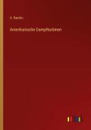 Amerikanische Dampfturbinen di A. Bantlin edito da Outlook Verlag