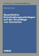 Quantitative Entscheidungsunterlagen auf der Grundlage von Szenarien di Reinhart Schultz edito da Gabler Verlag
