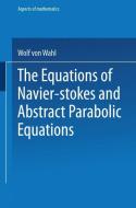 The Equations of Navier-Stokes and Abstract Parabolic Equations di Wolf Von Wahl edito da Vieweg+Teubner Verlag