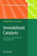 Immobilized Catalysts di Andreas Kirschning edito da Springer-verlag Berlin And Heidelberg Gmbh & Co. Kg