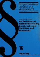 Der Gerichtsstand und die Vollstreckung im internationalen Speditions- und Frachtrecht di Joachim Protsch edito da Lang, Peter GmbH