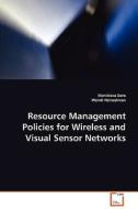 Resource Management Policies for Wireless andVisual Sensor Networks di Stanislava Soro, Wendi Heinzelman edito da VDM Verlag