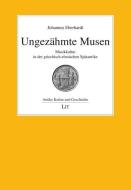 Ungezähmte Musen di Johannes Eberhardt edito da Lit Verlag