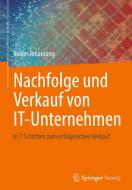 Nachfolge und Verkauf von IT-Unternehmen und IT-Systemhäusern di Volker Johanning edito da Springer-Verlag GmbH
