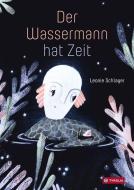 Der Wassermann hat Zeit di Leonie Schlager edito da Tyrolia Verlagsanstalt Gm